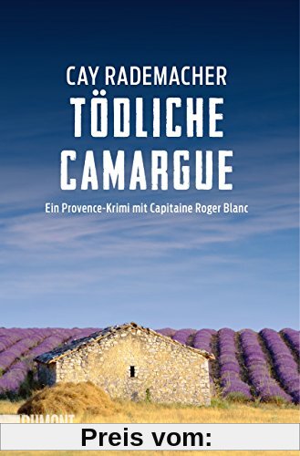 Tödliche Camargue: Ein Provence-Krimi mit Capitaine Roger Blanc (2) (Taschenbücher)